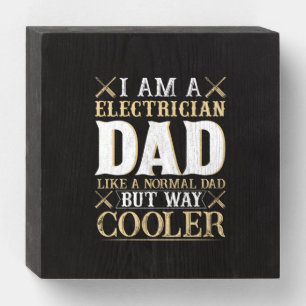 Father's Day I Am A Electrician Dad Wooden Box Sign