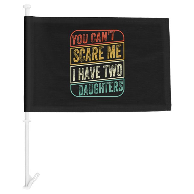 Father's Day I Have Two Daughters Car Flag (Front)