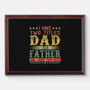 Father's Day I Have Two Titles Dad And Father Award Plaque