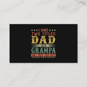 Father's Day I Have Two Titles Dad And Grampa Business Card
