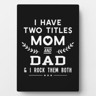 Father's Day I Have Two Titles Mom And Father Plaque