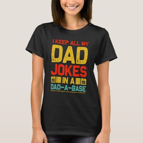 Fathers Day I Keep All My Dad Jokes In A Dad A Bas T_Shirt