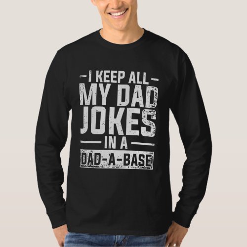 Fathers Day I Keep All My Dad Jokes In A Dad A Bas T_Shirt