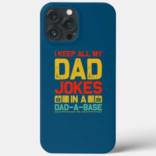 Fathers Day I Keep All My Dad Jokes In A Dad A iPhone 13 Pro Max Case