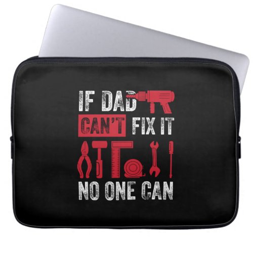 Fathers Day If Dad Can Not Fix Laptop Sleeve
