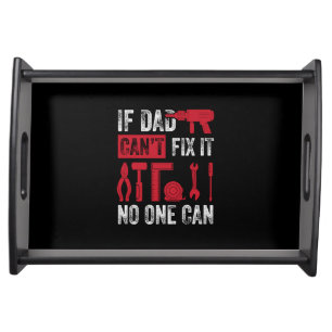 Father's Day If Dad Can Not Fix Serving Tray