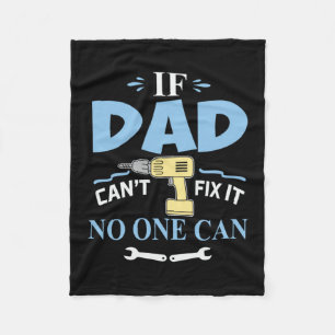 Father's Day If My Dad Can Not Fix It Fleece Blanket