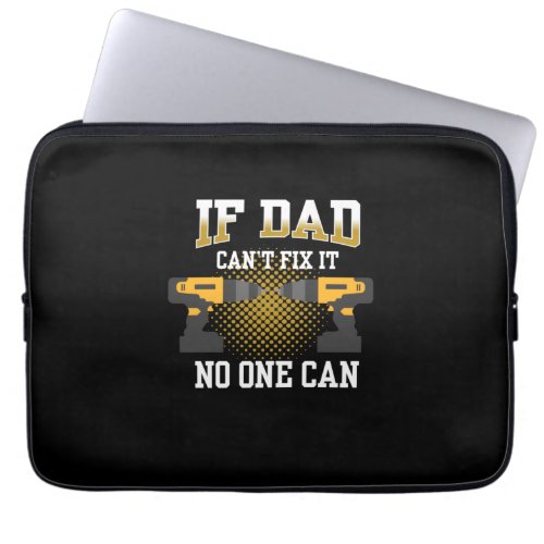 Fathers Day If My Dad Can Not Fix Laptop Sleeve