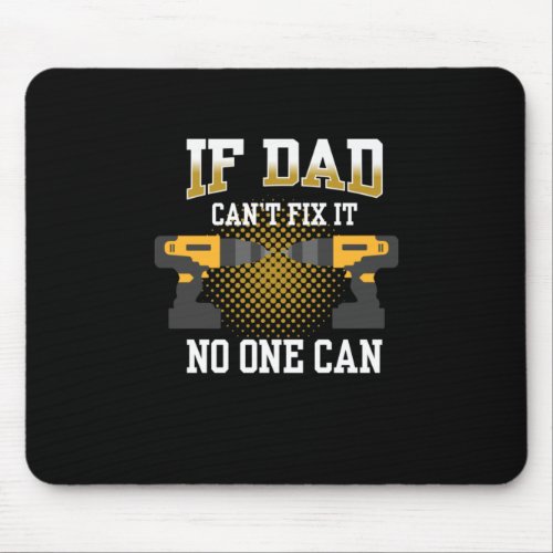 Fathers Day If My Dad Can Not Fix Mouse Pad