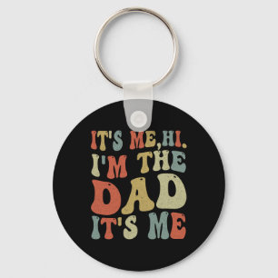 Fathers Day Its Me Hi I'm The Dad Its Me Keychain