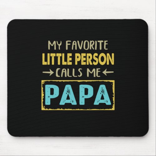 Fathers Day Little Person Calls Me Papa Mouse Pad