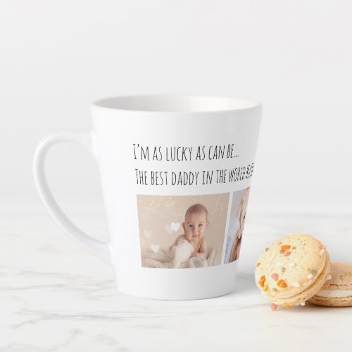 Fathers Day Lucky Me Best Daddy Photos Customized Latte Mug