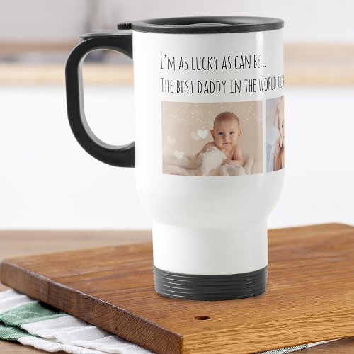 Fathers Day Lucky Me Best Daddy Photos Customized Travel Mug