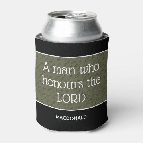 Fathers Day MAN WHO HONORS THE LORD Personalized Can Cooler