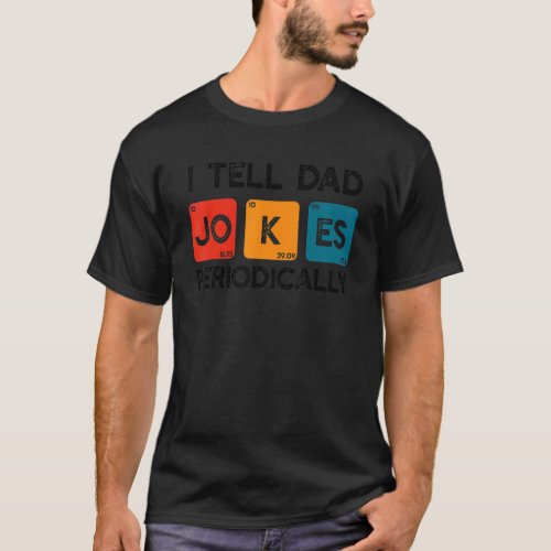 Fathers Day Men Quote  I Tell Dad Jokes Periodica T_Shirt