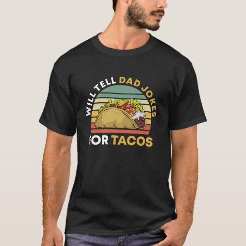 Fathers Day Mexican Food Retro Dad Jokes For Tacos T_Shirt
