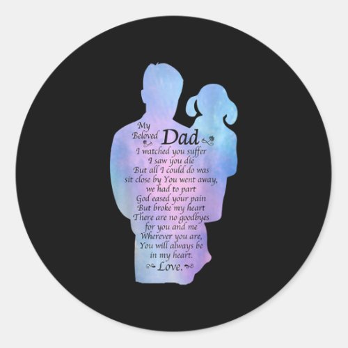 Fathers Day MY BELOVED DAD I WATCHED YOU SUFFER  Classic Round Sticker