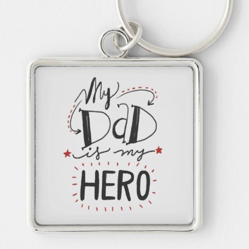 Fathers Day _ My Dad is My Hero Keychain