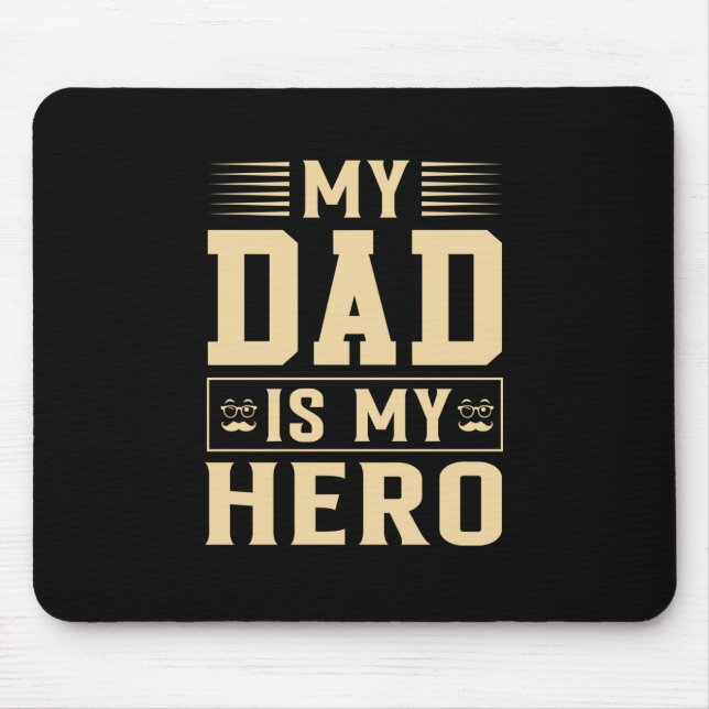 Father's Day My Dad Is My Hero Mouse Pad (Front)