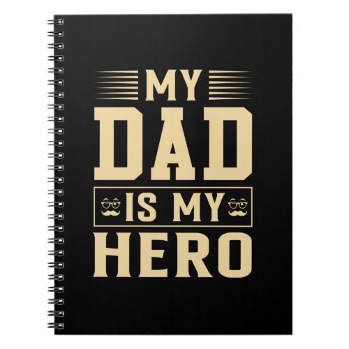 Fathers Day My Dad Is My Hero Notebook