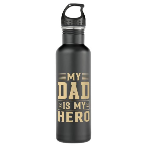 Fathers Day My Dad Is My Hero Stainless Steel Water Bottle