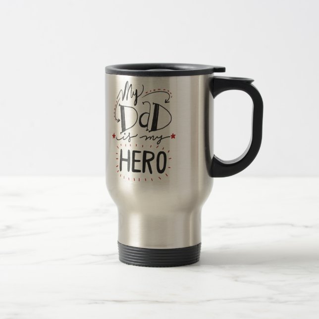 Father's Day - "My Dad is My Hero" Travel Mug (Right)
