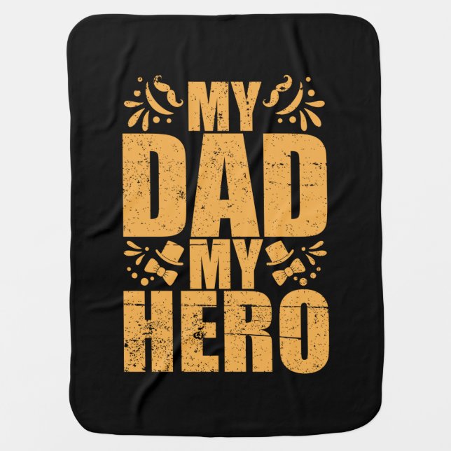 Father's Day My Dad My Hero Baby Blanket (Front)