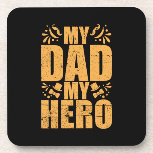 Fathers Day My Dad My Hero Beverage Coaster