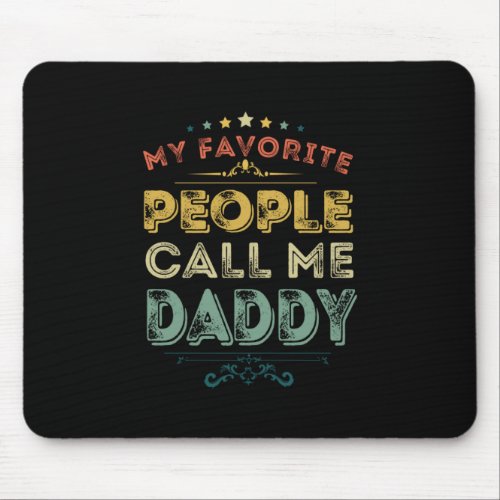 Fathers Day My Favorite People Call Me Daddy Mouse Pad