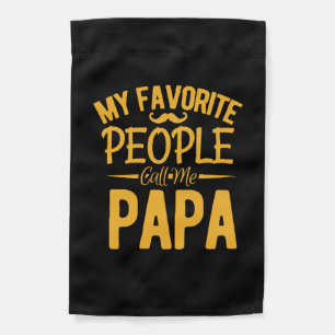 Father's Day My Favorite People Call Me Papa Garden Flag