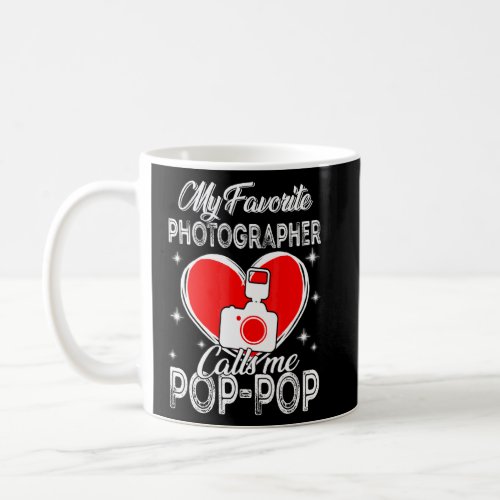 Fathers Day My Favorite Photographer Calls Me Pop Coffee Mug