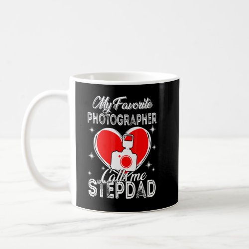 Fathers Day My Favorite Photographer Calls Me Ste Coffee Mug