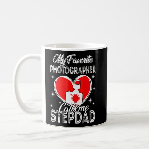 Fathers Day My Favorite Photographer Calls Me Ste Coffee Mug