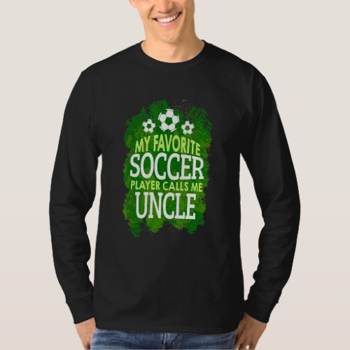 Fathers Day My Favorite Soccer Player Calls Me Unc T_Shirt