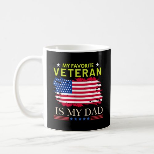 Fathers Day My Favorite Veteran Is My Dad  Coffee Mug