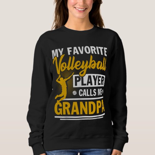 Fathers Day My Favorite Volleyball Player Calls M Sweatshirt