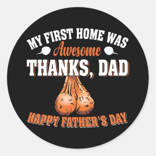 Fathers Day My First Home Was Awesome Thanks Dad Classic Round Sticker