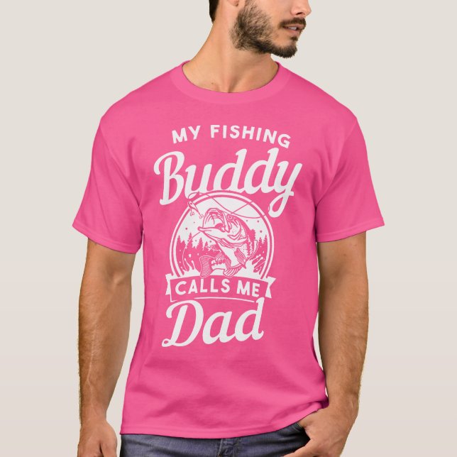 Fathers Day My Fishing Buddies Call Me Dad Men Wif T-Shirt (Front)