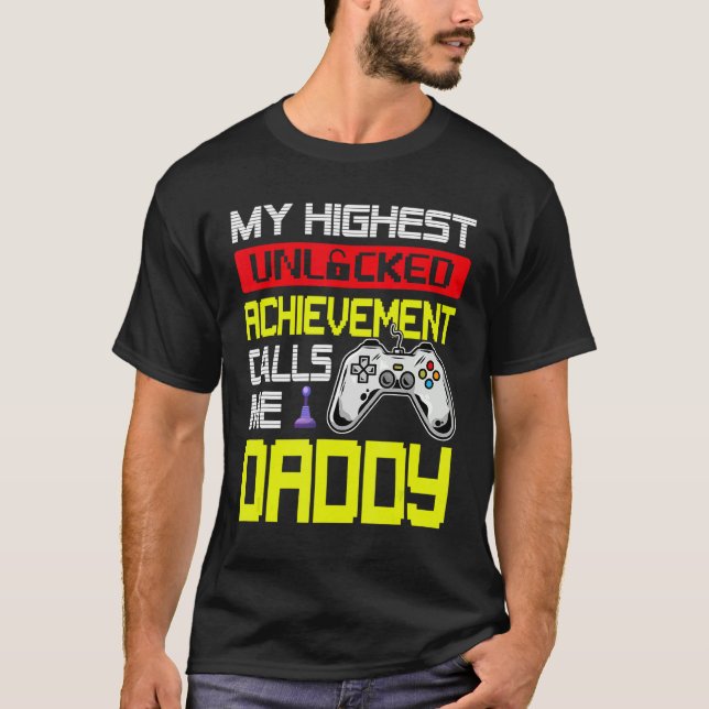 Fathers Day My Highest Unlocked Achievement Calls  T-Shirt (Front)