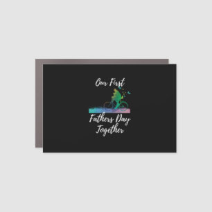 Father's Day   Our First Fathers Day Together Car Magnet