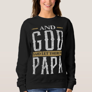 Fathers Day Papa Best Dad Ever Fatherhood Daddy  5 Sweatshirt