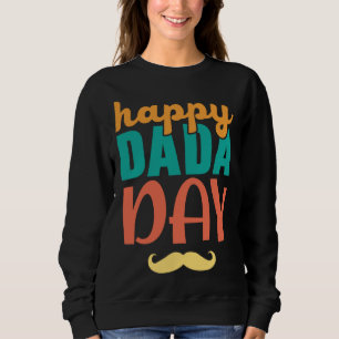 Fathers Day Papa Best Dad Ever Fatherhood Daddy  6 Sweatshirt
