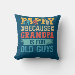 Father's Day Pappy Because Grandpa is For Old Guys Throw Pillow