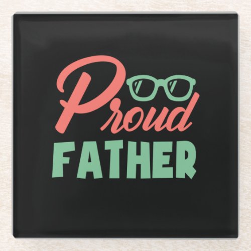 Fathers Day Proud Father Glass Coaster