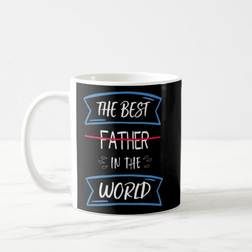 Fathers Day Quote Best dad Cool least my daughter Coffee Mug