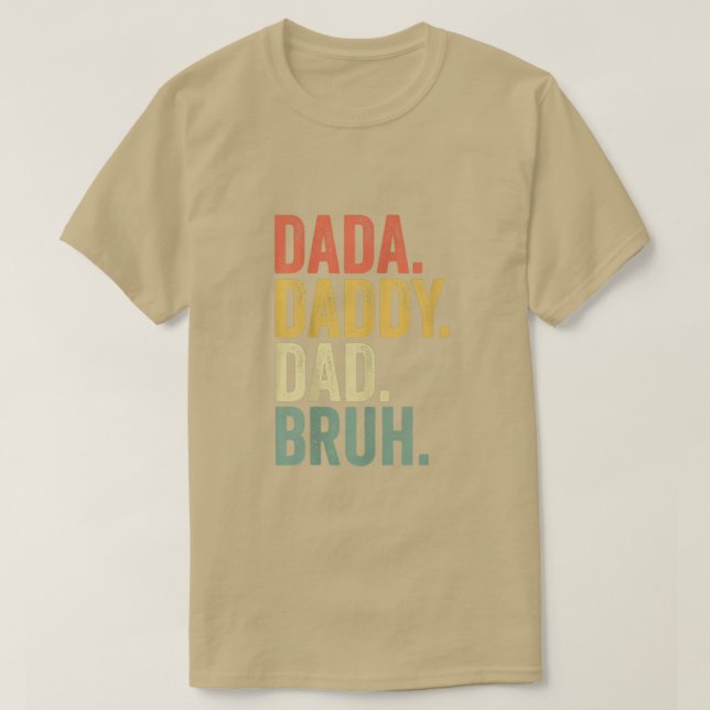 Father's Day Quotes, Dada Daddy Dad Bruh, Funny Da T-Shirt (Design Front)
