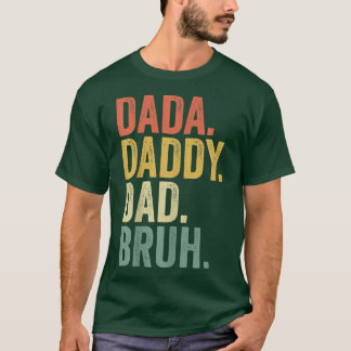 Father's Day Quotes, Dada Daddy Dad Bruh, Funny Da T-Shirt