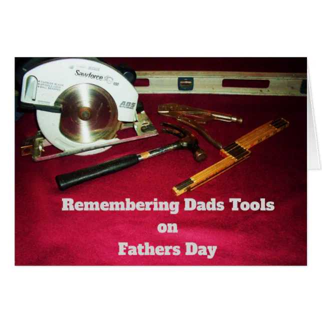 FATHERS DAY REMEMBERING DADS TOOLS card | Zazzle