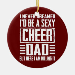 Father&#39;s Day s Cheer Dad Killing It Cheerdancing  Ceramic Ornament