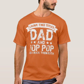Fathers Day shirt for Men I Have Two Titles Dad An